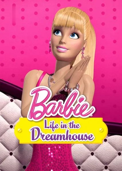 Barbie Life in the Dreamhouse