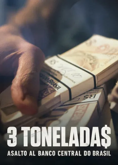 3 tonelada$: Asalto al Banco Central do Brasil