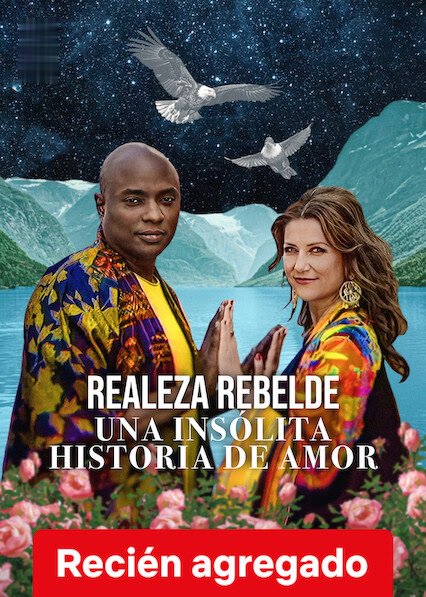 Realeza rebelde: Una insólita historia de amor