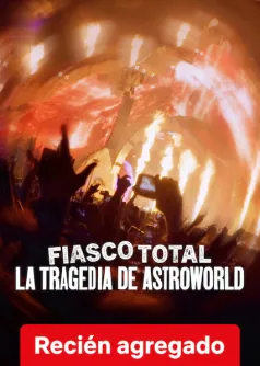 Fiasco total: La tragedia de Astroworld