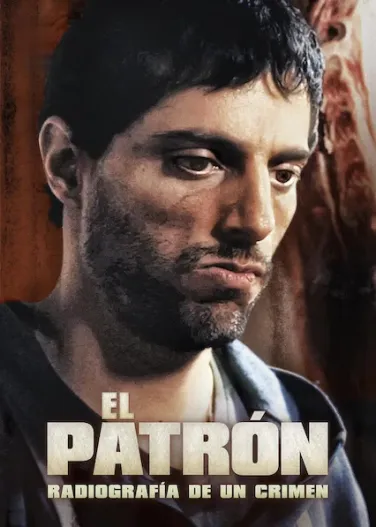 El patrón, radiografía de un crimen