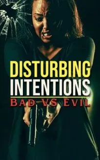 Disturbing Intentions: Bad vs Evil