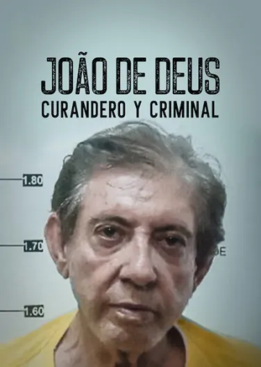 João de Deus: Curandero y criminal